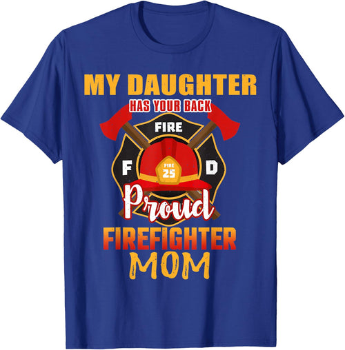 My Daughter Has Your Back Proud Firefighter Mom Mother