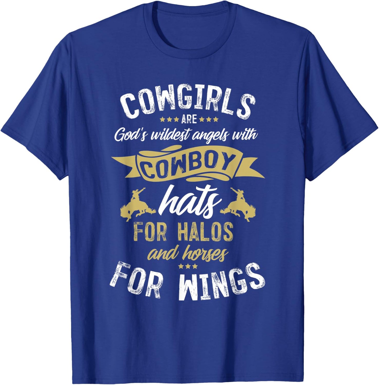 Wildest Angels Cowboy Hat Halo Horse Lovers Gift Cowgirl T-Shirt - T-Shirt | Royal