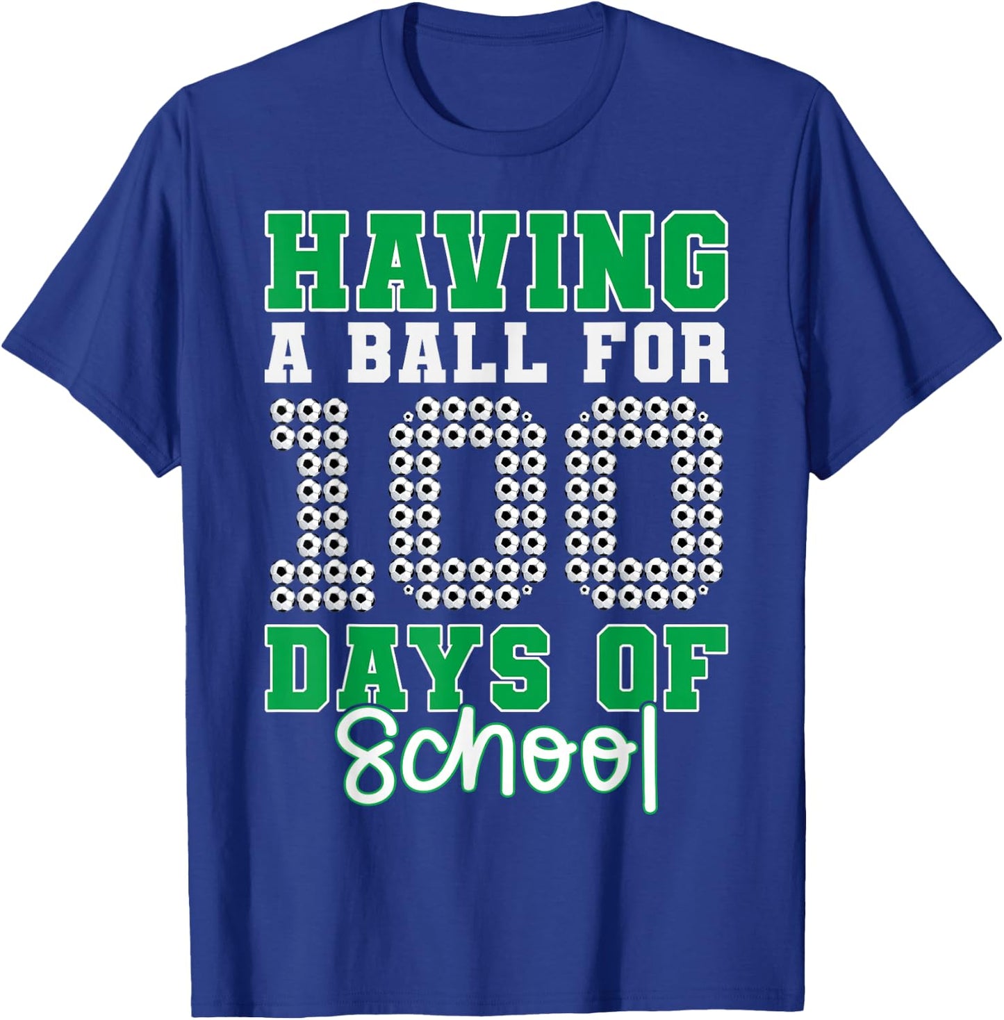 Having a Ball For 100 Days Of School Soccer 100th Day Boys T-Shirt - T-Shirt | Royal