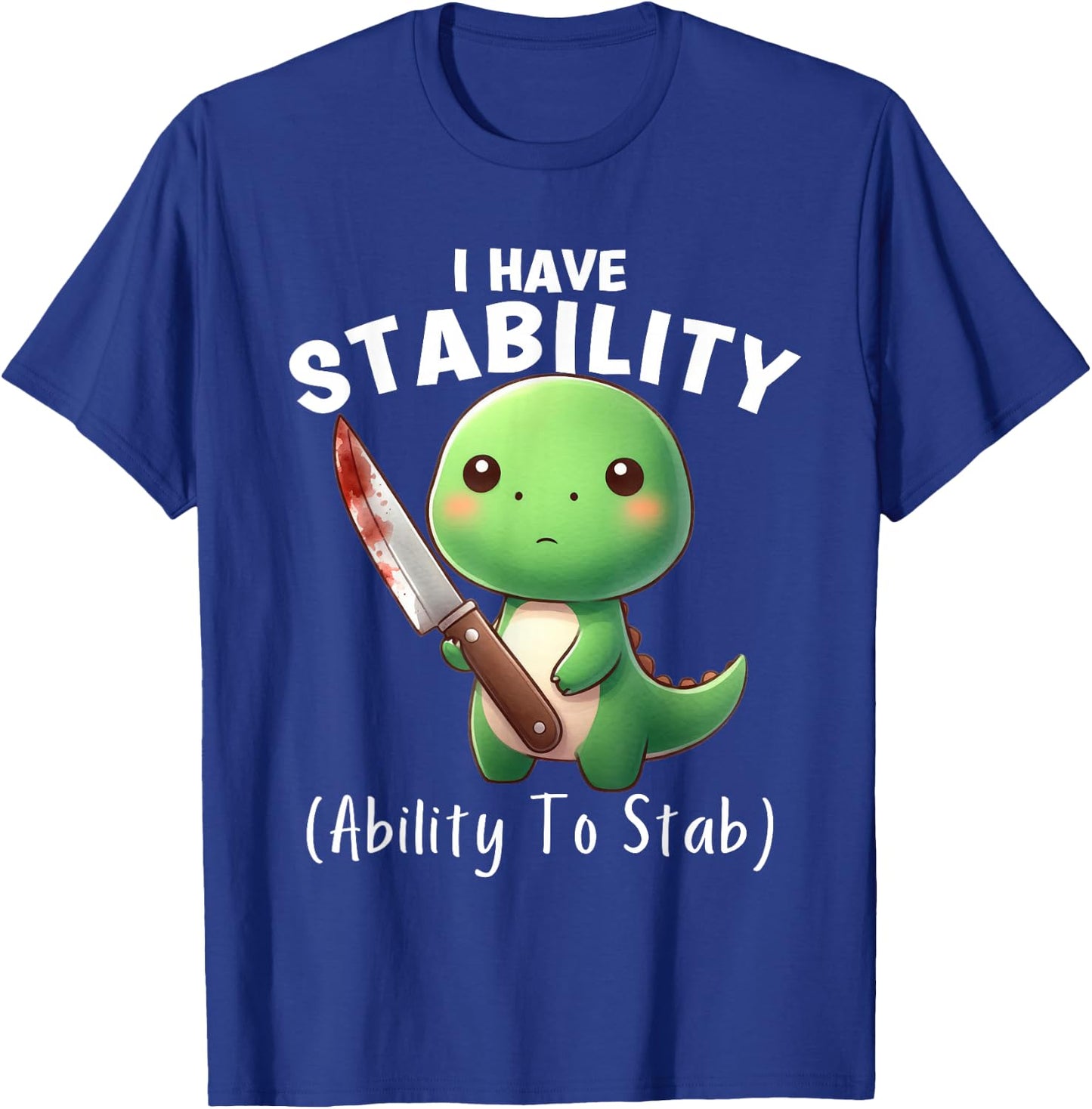 Funny Dinosaur I Have Stability The Ability To Stab T-Shirt - T-Shirt | Royal