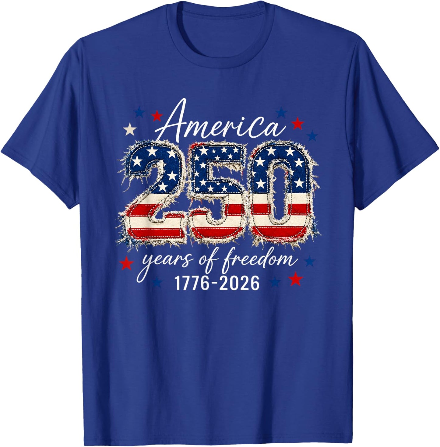 250 Years Freedom 1776 2026 250th 4th July Independence Day T-Shirt - T-Shirt | Royal