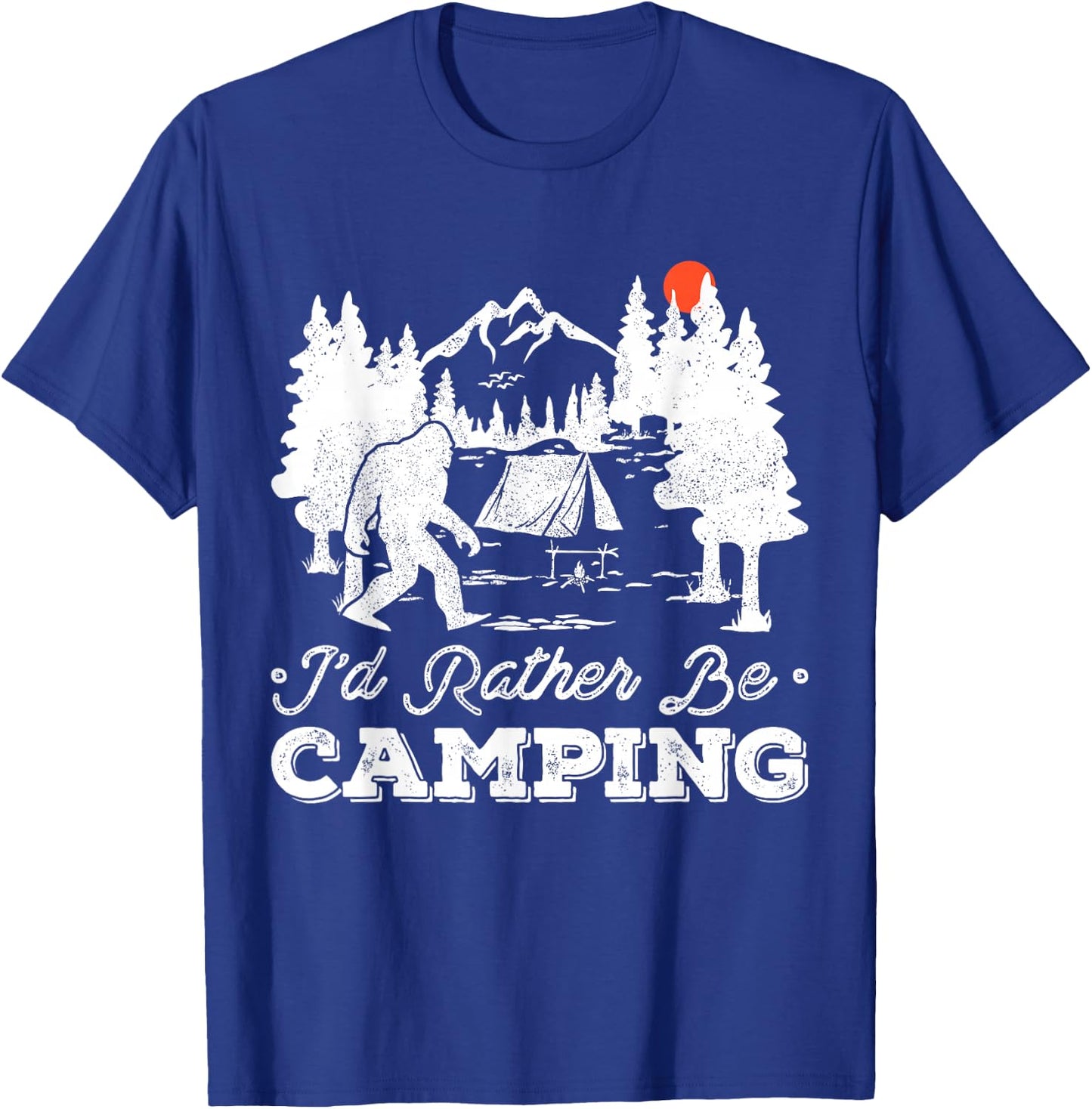 I'd Rather Be Camping Outdoor Camp Fire Sasquatch Bigfoot T-Shirt - T-Shirt | Royal