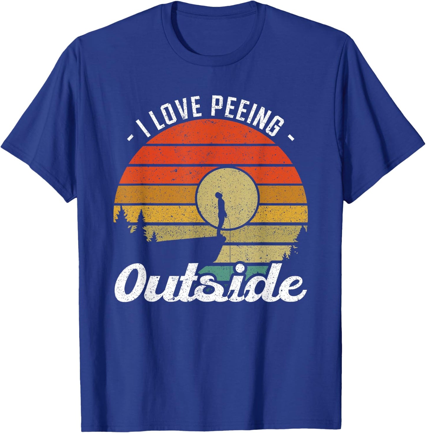 I Love Peeing Outside - Camper and Hiker T-Shirt - T-Shirt | Royal
