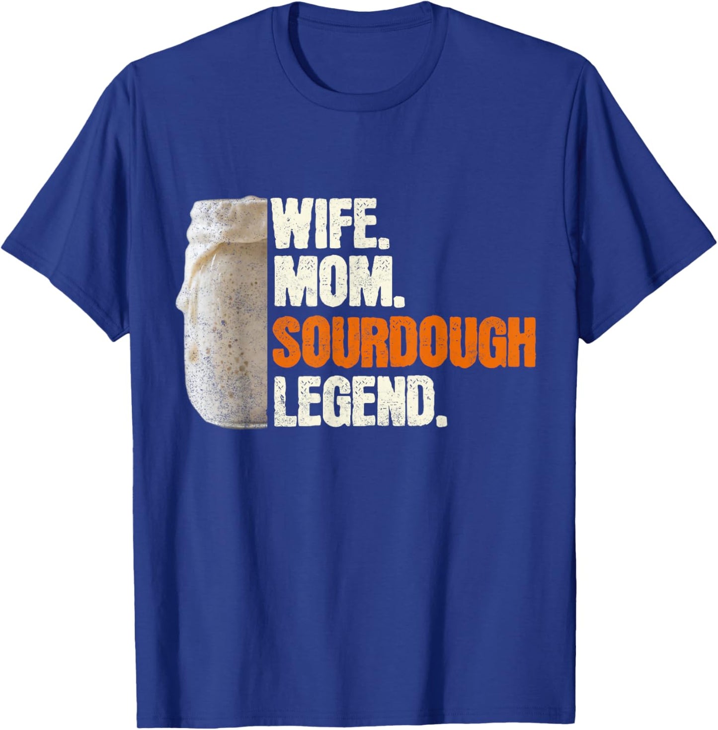Wife Mom Sourdough Legend Funny Mother Sourdough Pain T-Shirt - T-Shirt | Royal