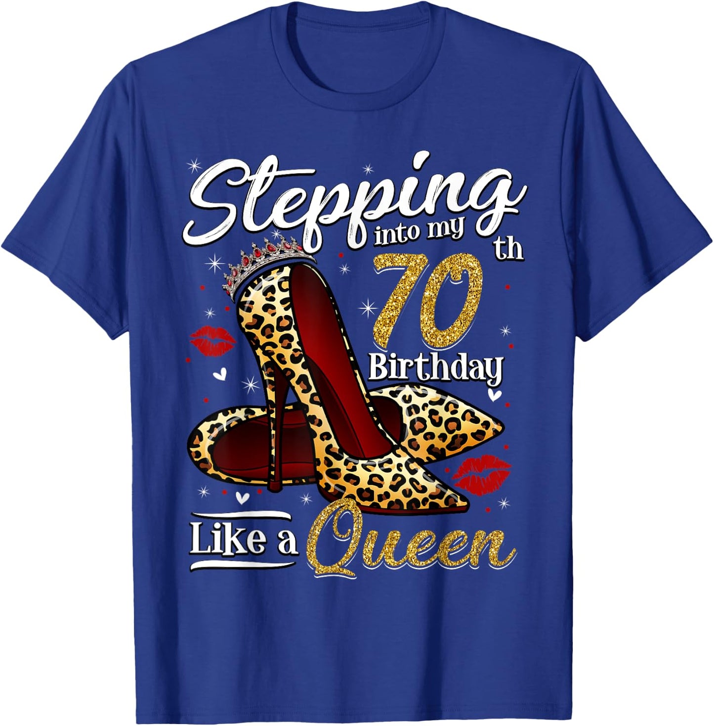 High Heels Stepping Into My 70th Birthday 70 and Fabulous T-Shirt - T-Shirt | Royal