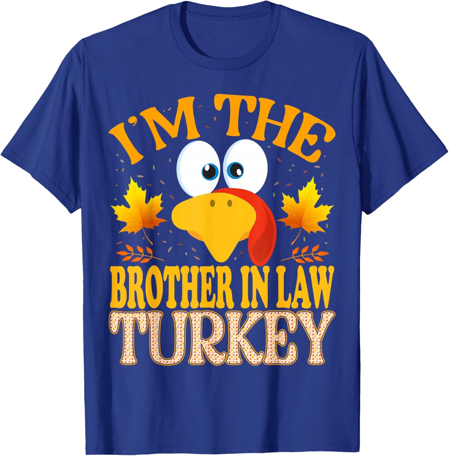 Thanksgiving I'm The Brother In Law Turkey Matching T-Shirt - T-Shirt | Royal