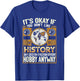 It'S Okay If You Dont Like History Smart People Hobby Anyway T-Shirt - T-Shirt | Royal