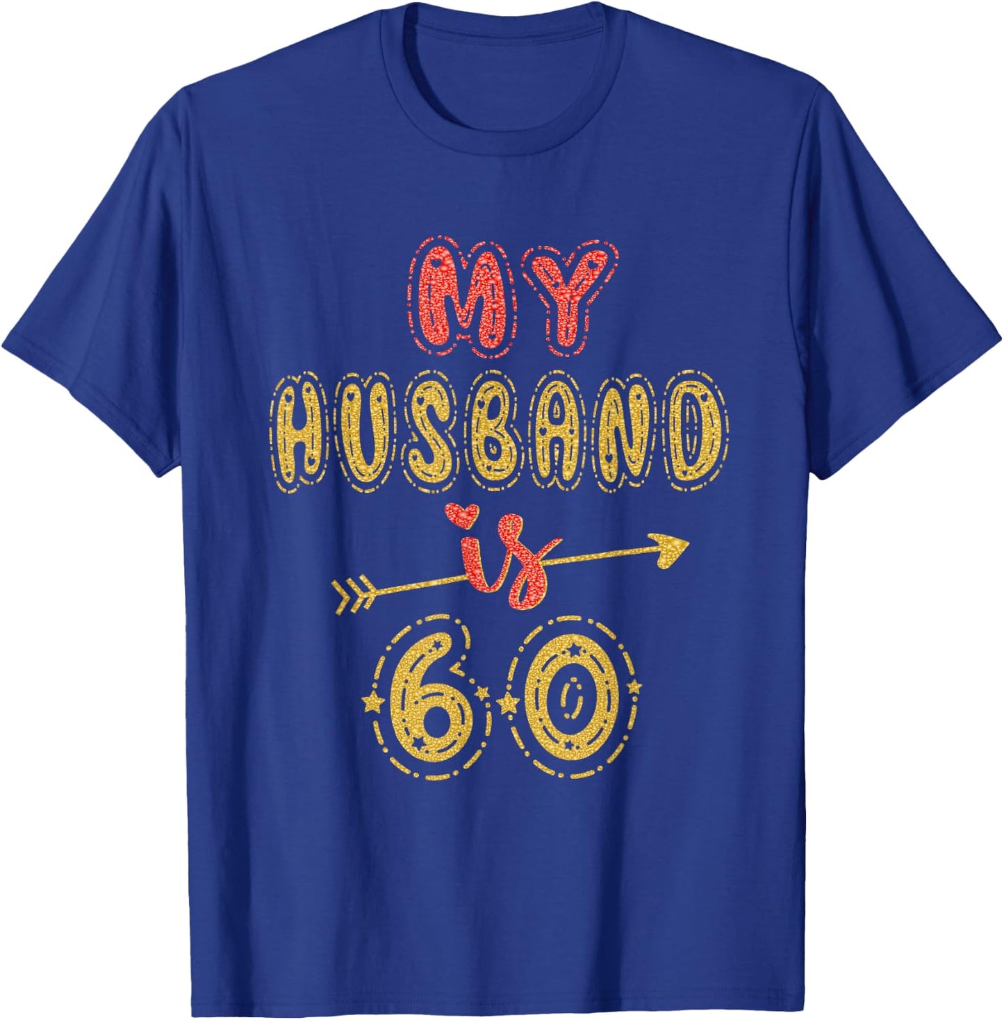 My Husband Is 60 Years Old Men 60th Birthday Idea T-Shirt - T-Shirt | Royal