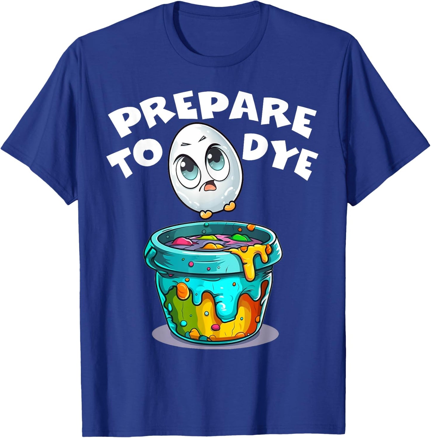 Easter Prepare To Dye Funny Egg Hunting Men Women Kids Boys T-Shirt - T-Shirt | Royal