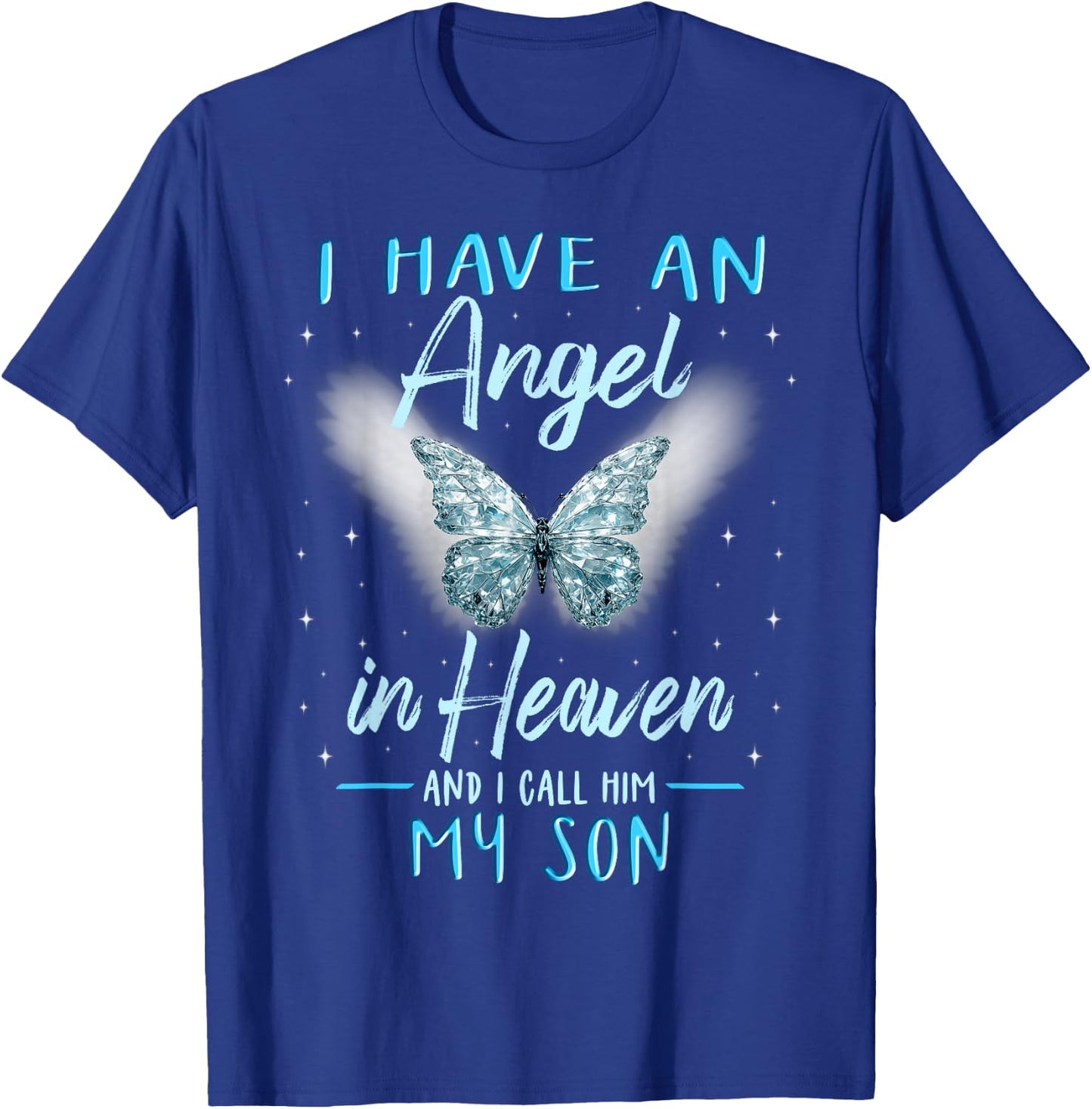 Son I Have Angel in Heaven Love Family Remembrance T-Shirt - T-Shirt | Royal