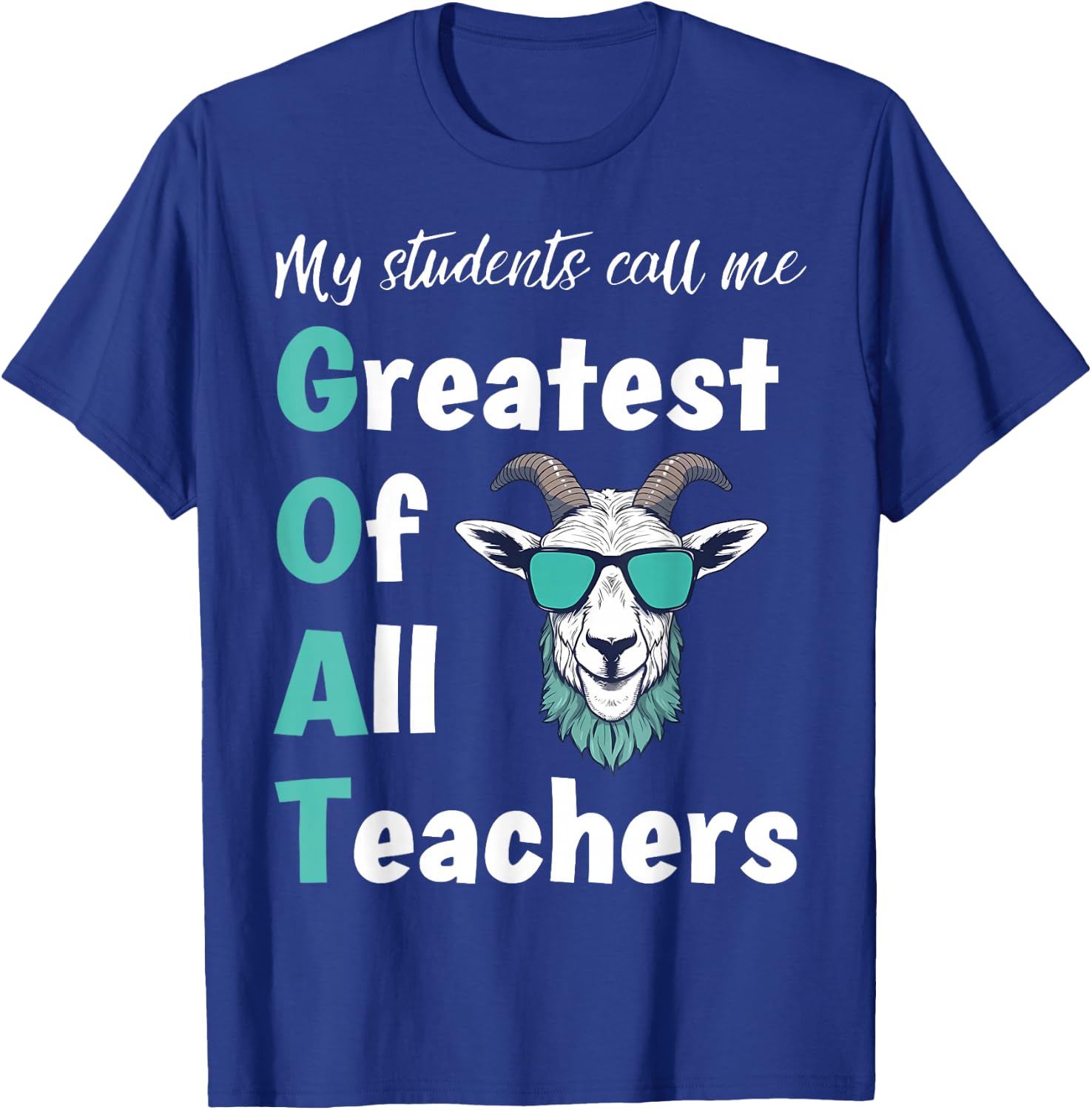 GOAT Teacher My Students Me Greatest Of All Teachers T-Shirt - T-Shirt | Royal