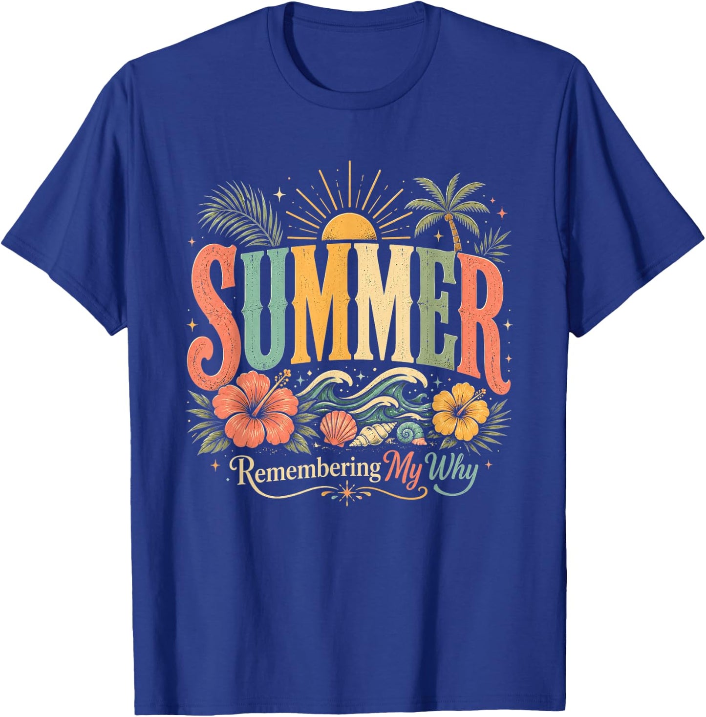 Funny Saying Quote Women Men Summer Remembering My Why T-Shirt - T-Shirt | Royal