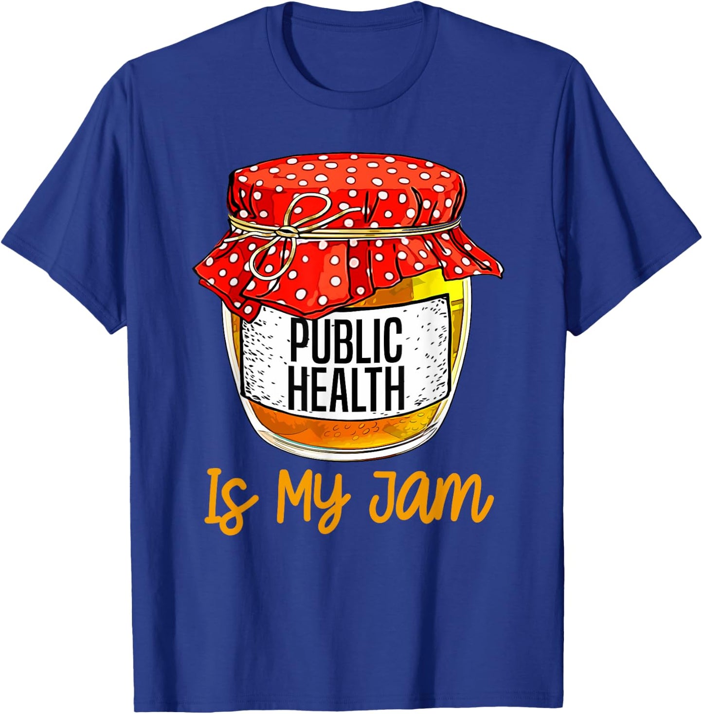 Funny Public health Is My Jam Meme T-Shirt - T-Shirt | Royal