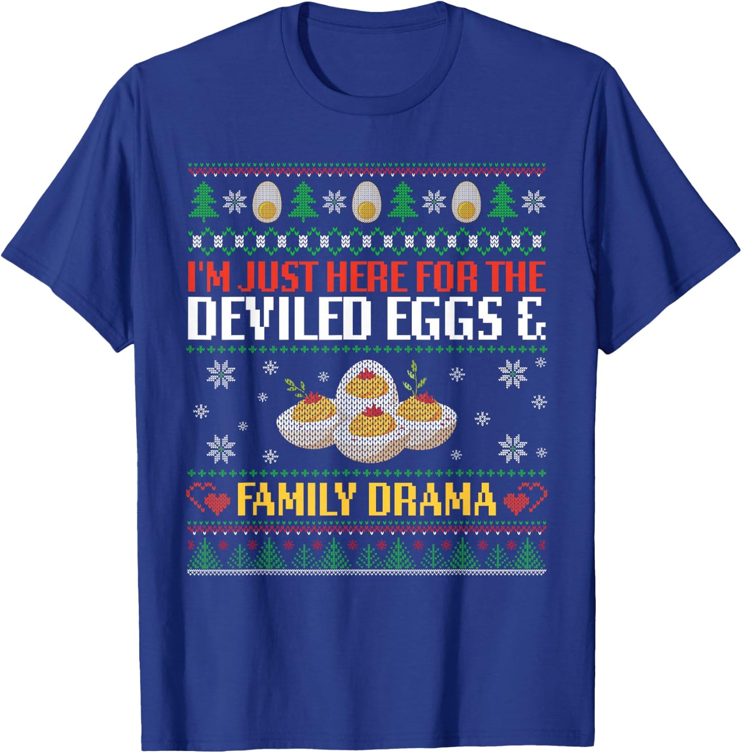I'm Just Here For The Deviled Eggs And Family Drama Xmas Fun T-Shirt - T-Shirt | Royal