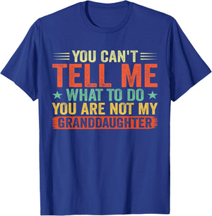 Vintage You Cant Tell Me What to Do You Not My Granddaughter T-Shirt - T-Shirt | Royal