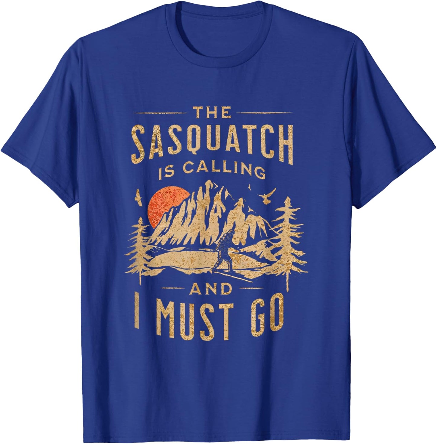 The Sasquatch is Calling and I Must Go Bigfoot Hiking Funny T-Shirt - T-Shirt | Royal