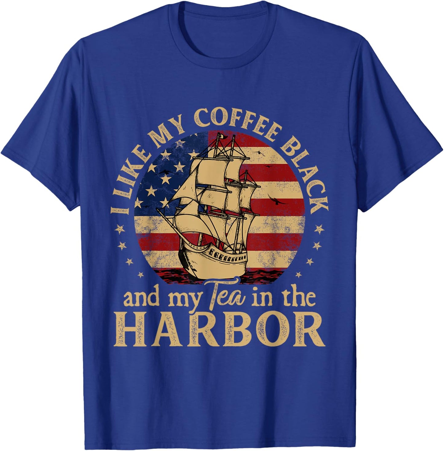 I Like My Coffee Black and My Tea in The Harbor Us History T-Shirt - T-Shirt | Royal