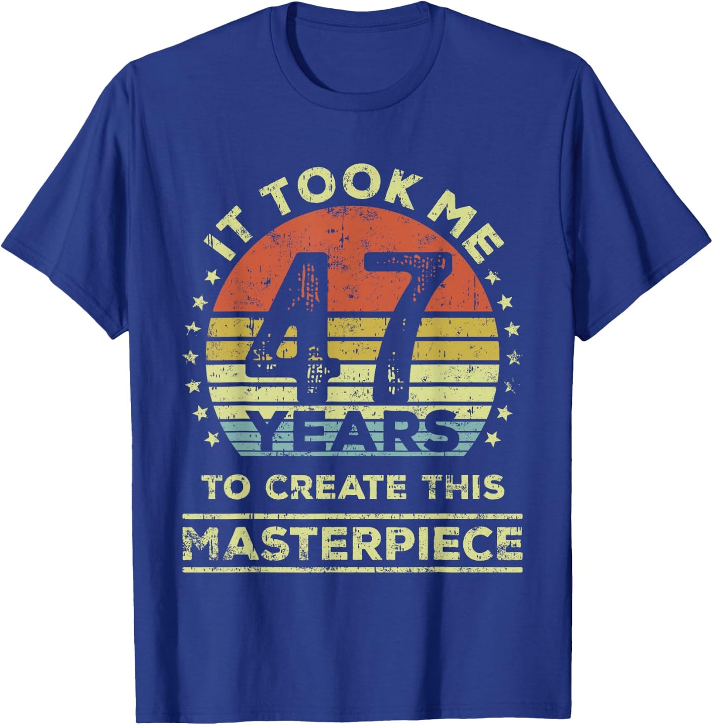 It took me 47 years to create this masterpiece 47th Birthday T-Shirt - T-Shirt | Royal