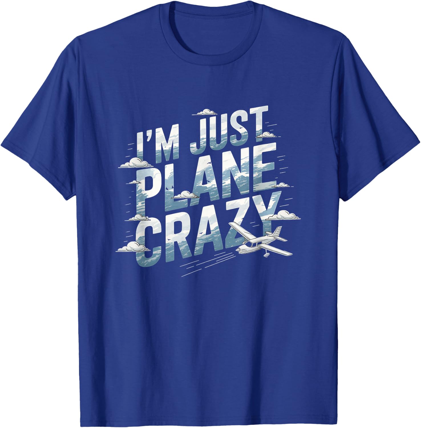 I'm Just Plane Crazy Aviation Enthusiasts T-Shirt - T-Shirt | Royal