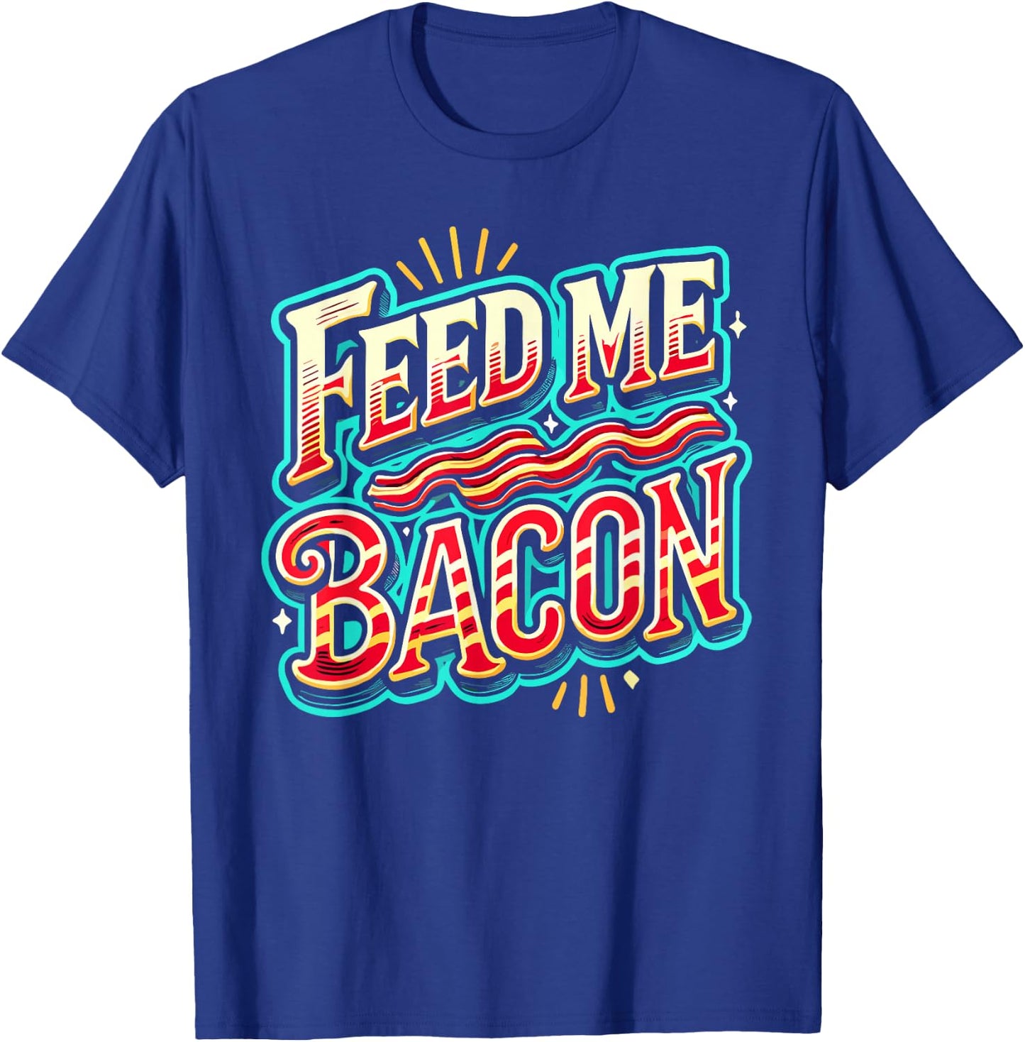 Feed Me Bacon T Shirt Bacon Shirt Kids Funny Bacon T-Shirt - T-Shirt | Royal