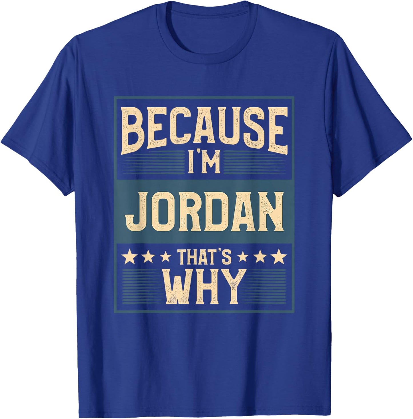 Men Because I'm Jordan That's Why Man Name T-Shirt - T-Shirt | Royal