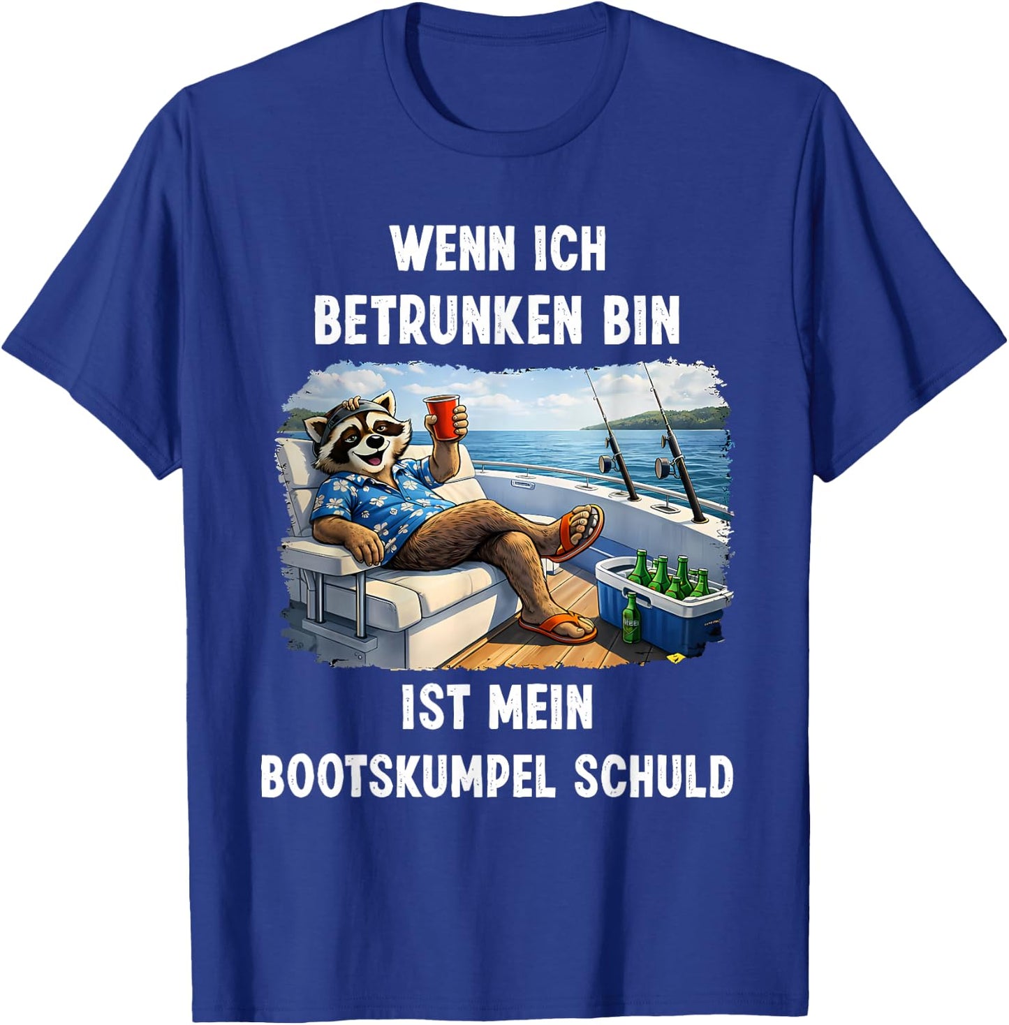wenn ich betrunken Bin ist Mein bootskumpel Schuld T-Shirt - T-Shirt | Royal