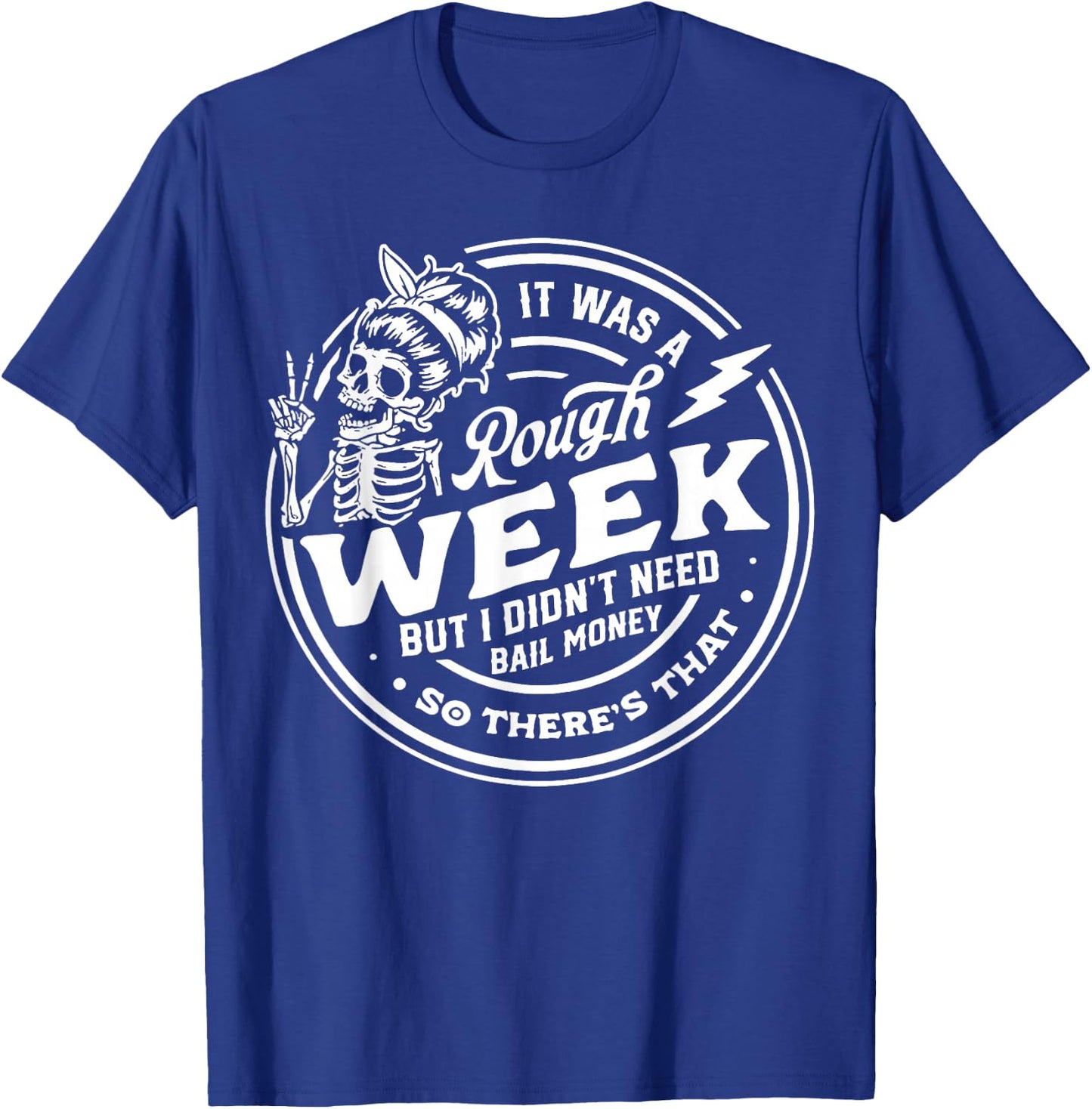 It Was A Rough Week But I Didn't Need Bail Money T-Shirt - T-Shirt | Royal