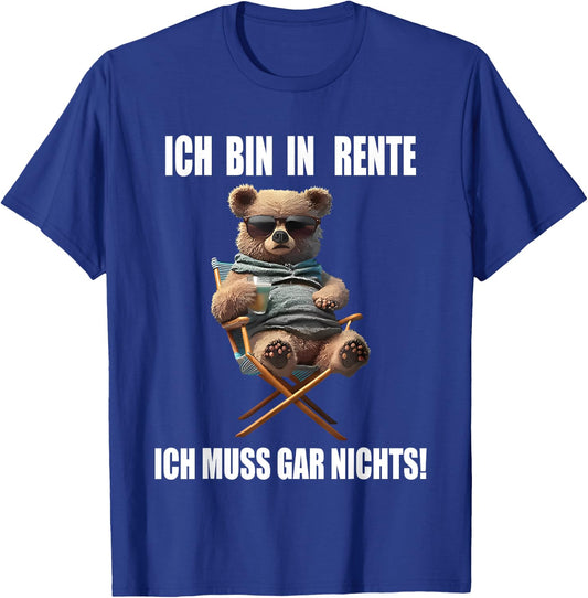 with German Text "Ich bin in rente ich muss gar nichts, black T-Shirt - T-Shirt | Royal
