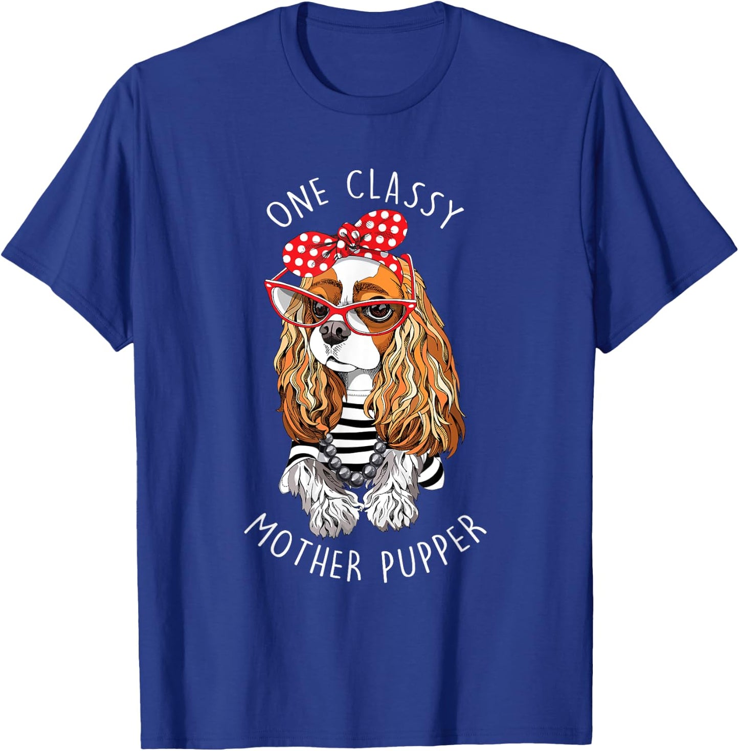 Blenheim Cavalier King Charles Spaniel Dog Mother Pupper Mom Men Women T-Shirt - T-Shirt | Royal
