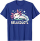 Relaxolotl Axolotl Lovers Cute Animals Relax Cute Axolotl T-Shirt - T-Shirt | Royal