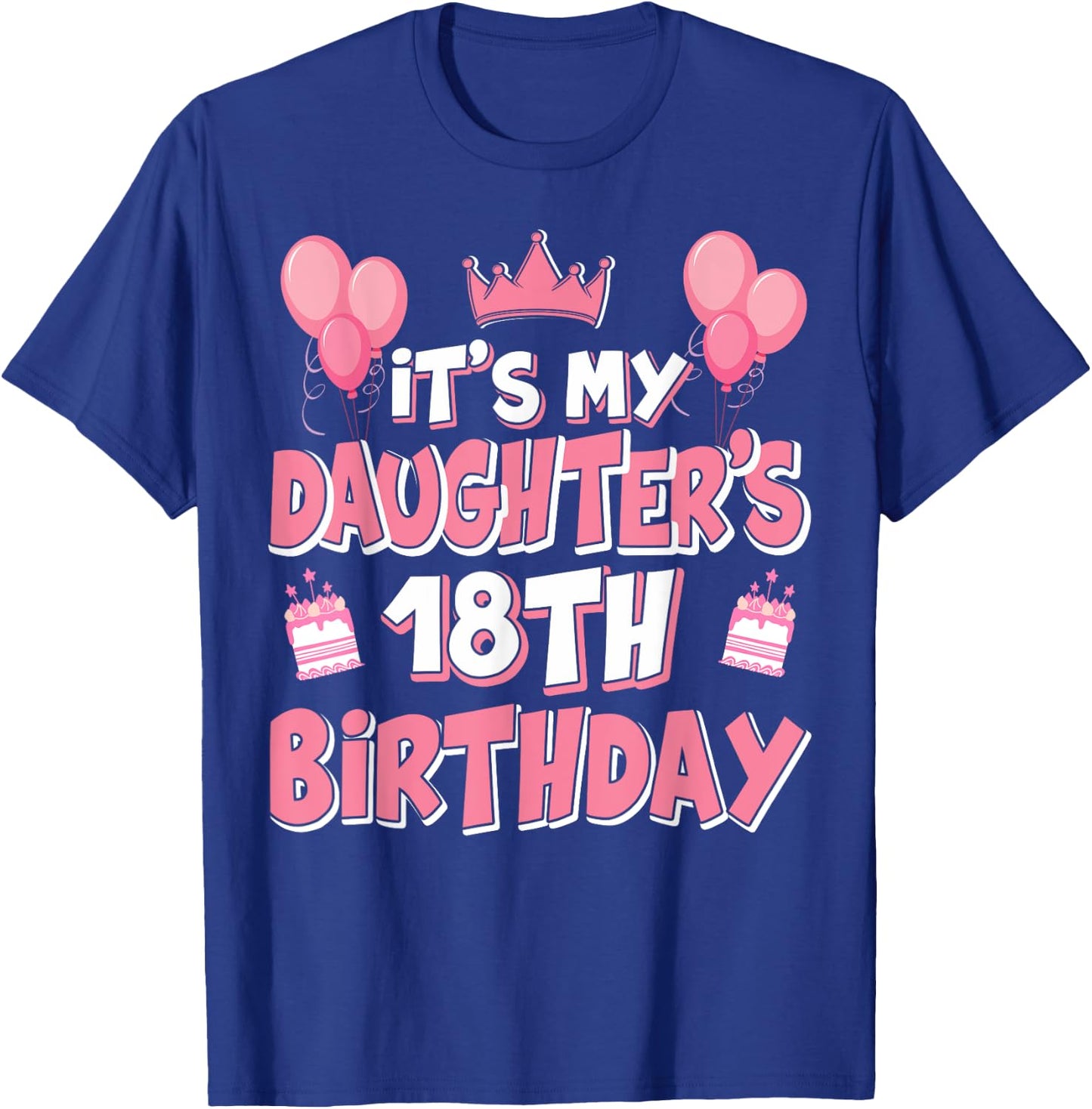 Ballons It's My Daughter's 18th Birthday 2007 18 ans T-Shirt - T-Shirt | Royal