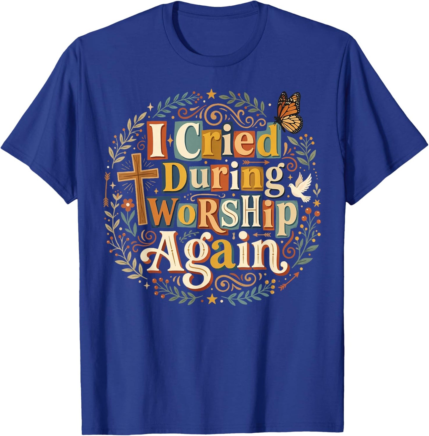 Cried During Worship Again T-Shirt - T-Shirt | Royal