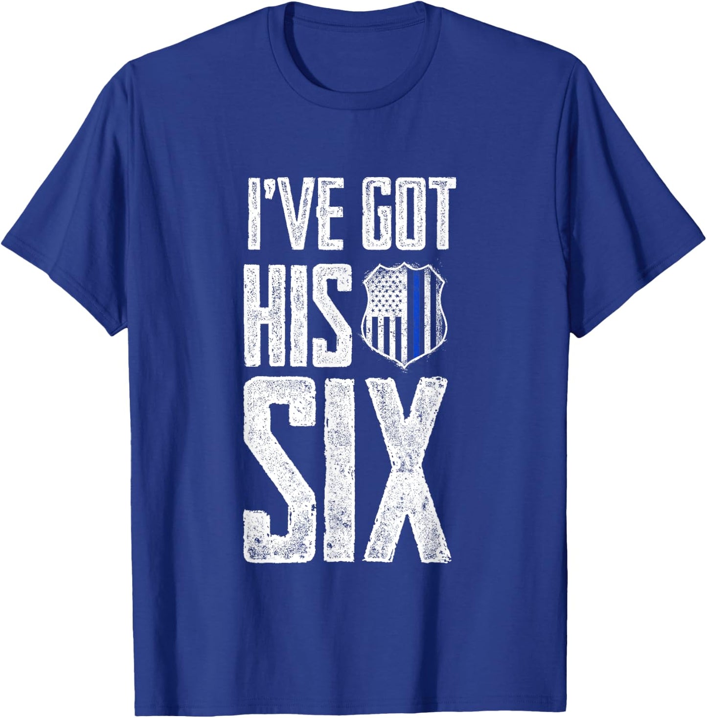 I've Got His Six Police Girlfriend Wife Cop T-Shirt - T-Shirt | Royal