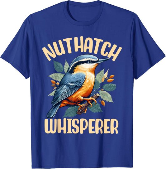 Nuthatch Whisperer Passerine Bird Nature Wildlife Songbird T-Shirt - T-Shirt | Royal