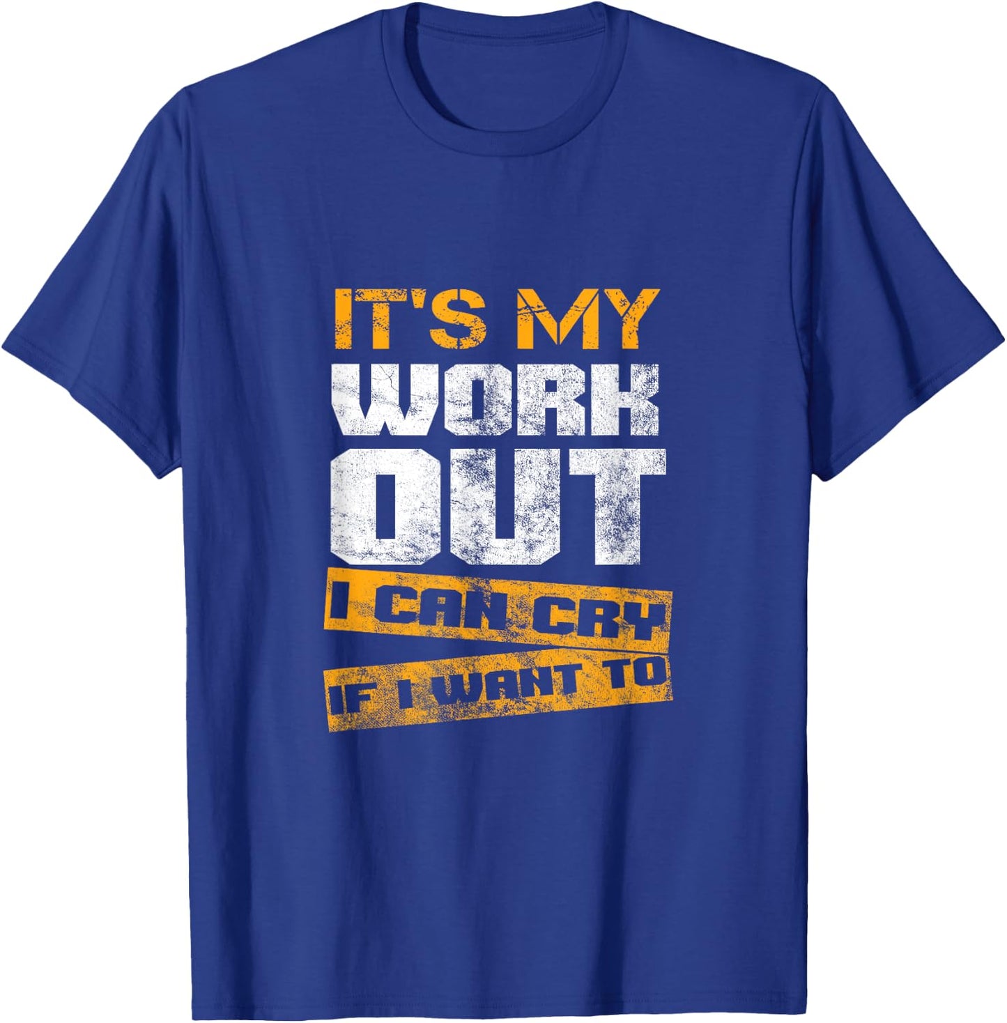 Fitness Training Bodybuilding Es ist mein Workout I Can Cry T-Shirt - T-Shirt | Royal