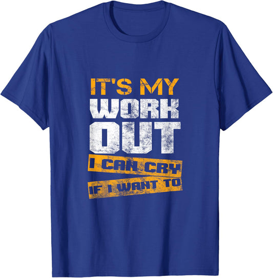 Fitness Training Bodybuilding Es ist mein Workout I Can Cry T-Shirt - T-Shirt | Royal