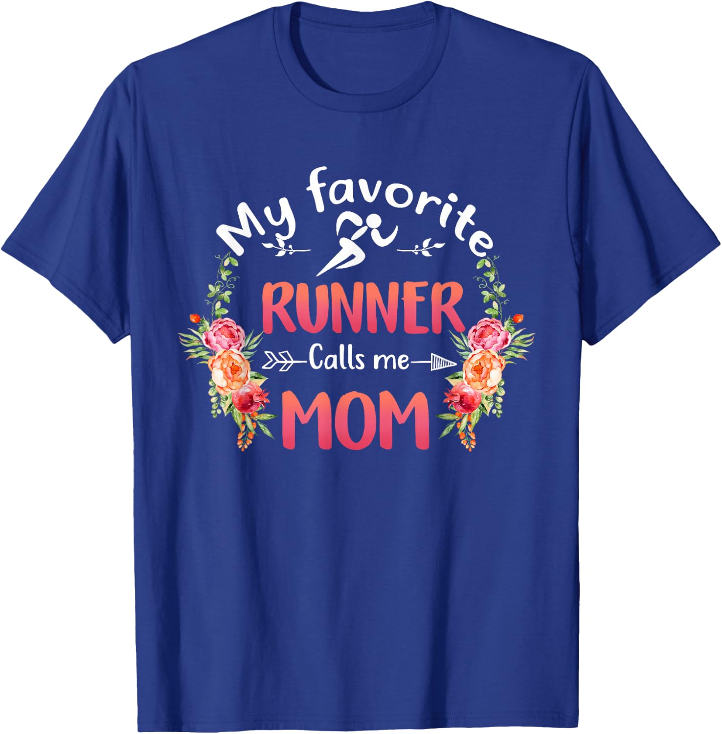My Favorite Runner Calls Me Mom Flower Running Mother's Day T-Shirt - T-Shirt | Royal