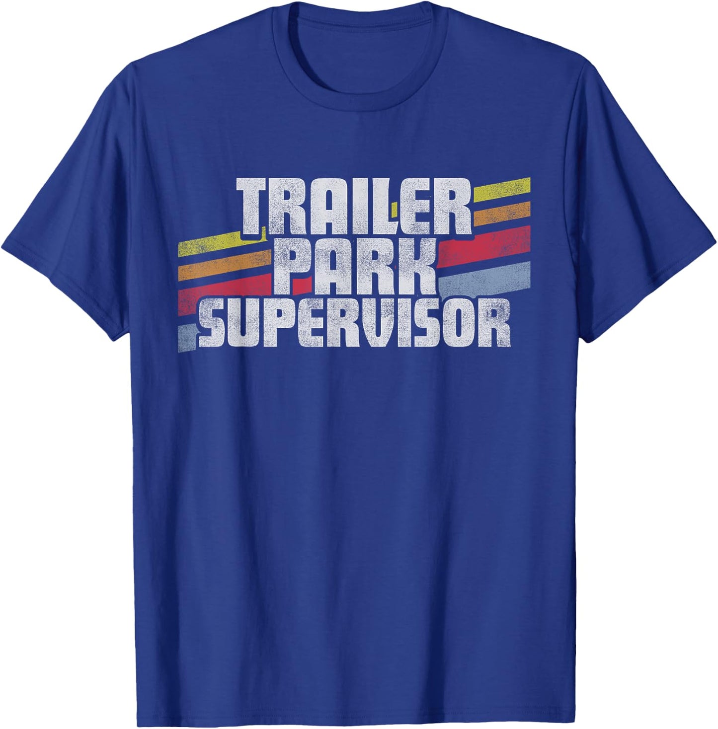 Trailer Park Supervisor Funny Novelty Retro Gift Men Women T-Shirt - T-Shirt | Royal