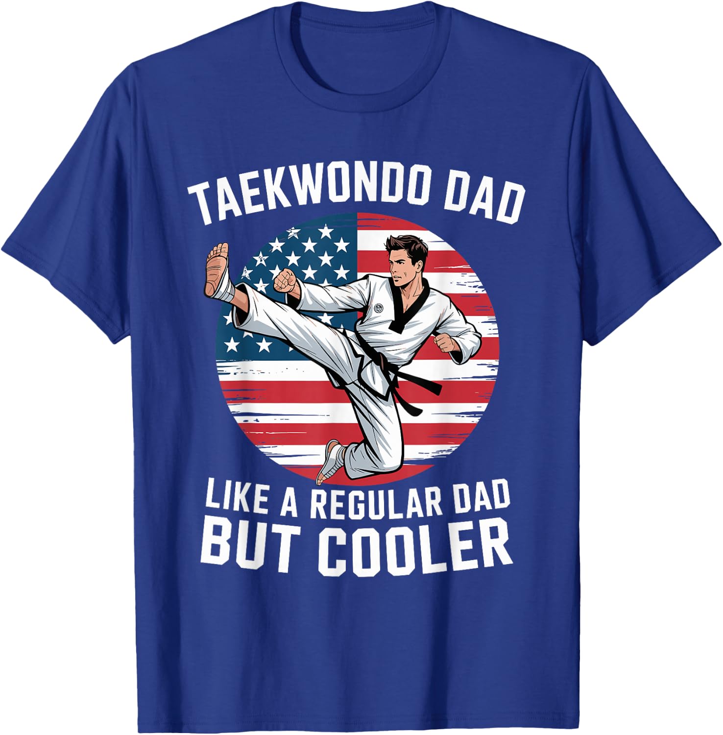 Patriotic Father Martial Arts Funny Taekwondo Dad T-Shirt - T-Shirt | Royal