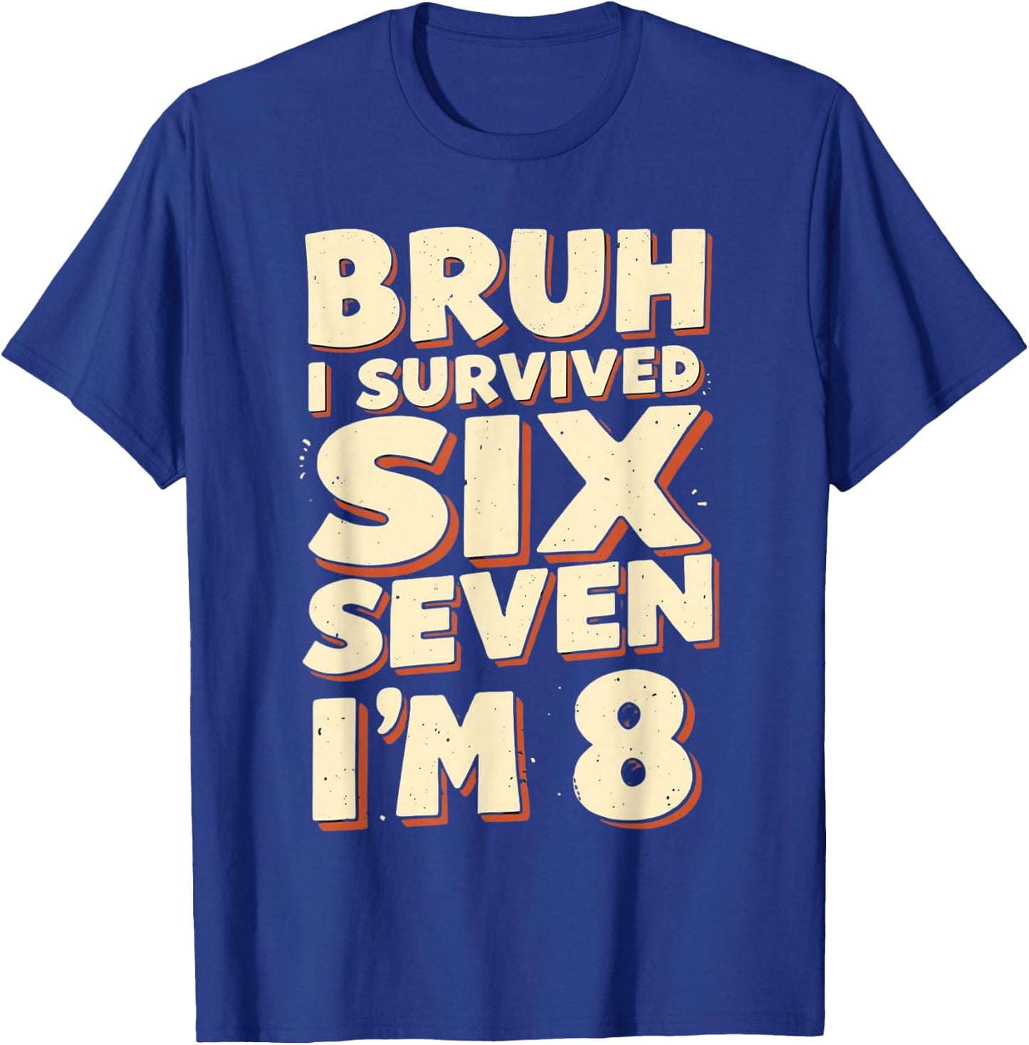 Bruh I Survived 6 7 Im 8 Year Old 8th Birthday Boys Kids T-Shirt - T-Shirt | Royal
