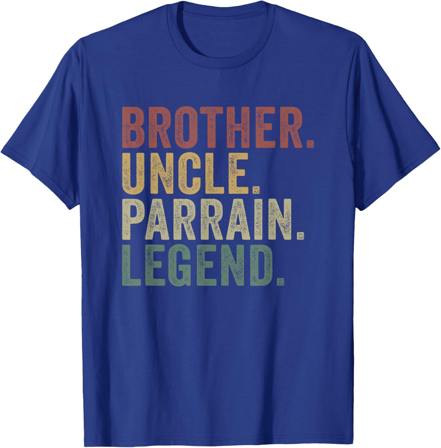 Brother Uncle Parrain Legend Funny Family Appreciation T-Shirt - T-Shirt | Royal