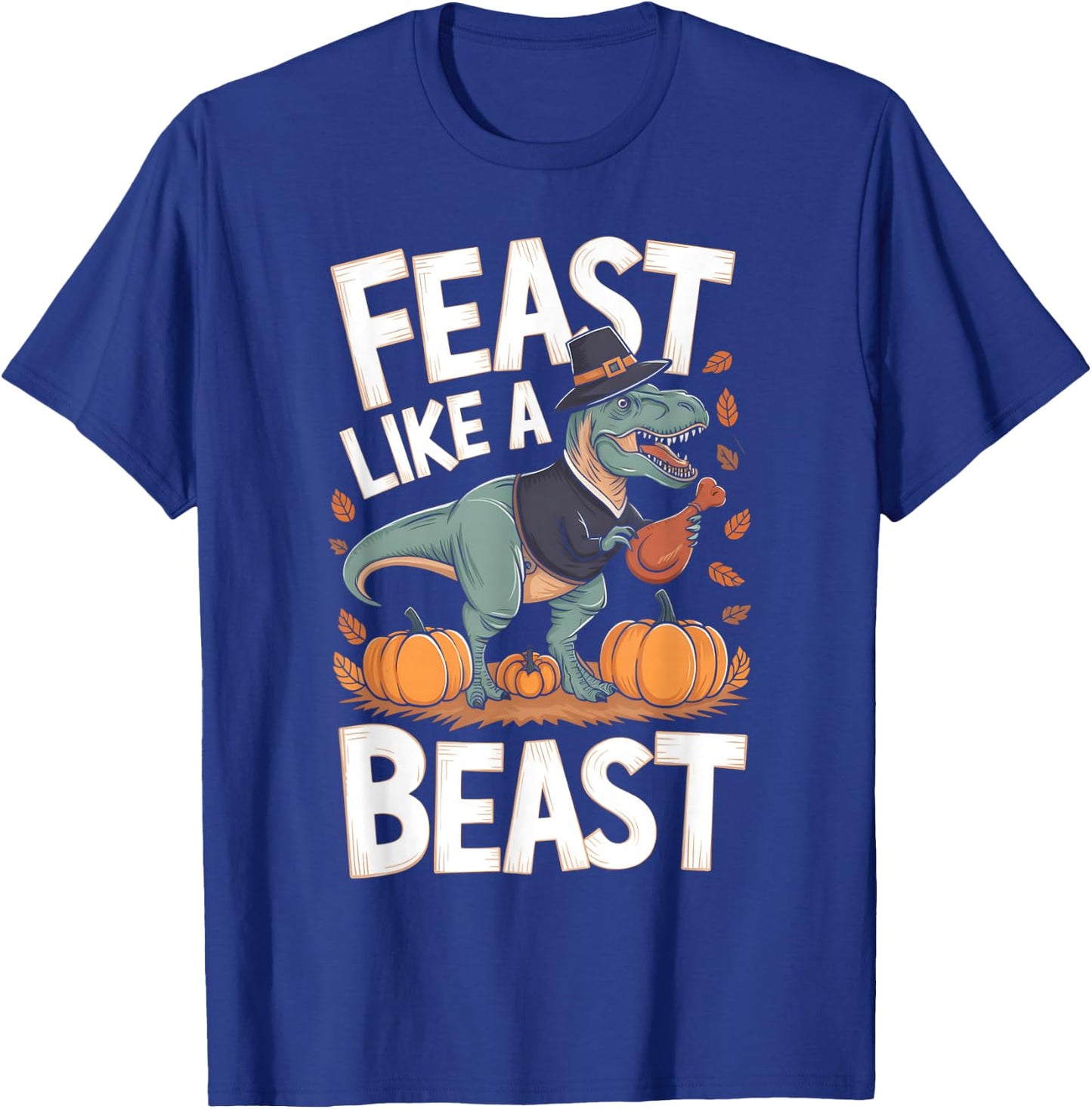Feast Like a Beast Thanksgiving T-Rex Dino T-Shirt - T-Shirt | Royal