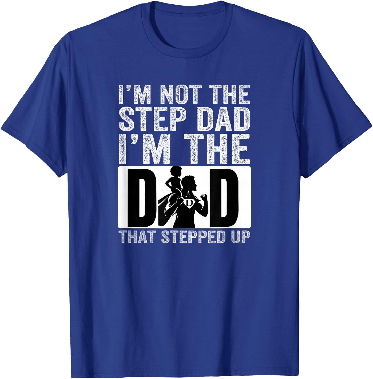 I’m The Dad that Stepped Up Father’s Day Black Superhero T-Shirt - T-Shirt | Royal
