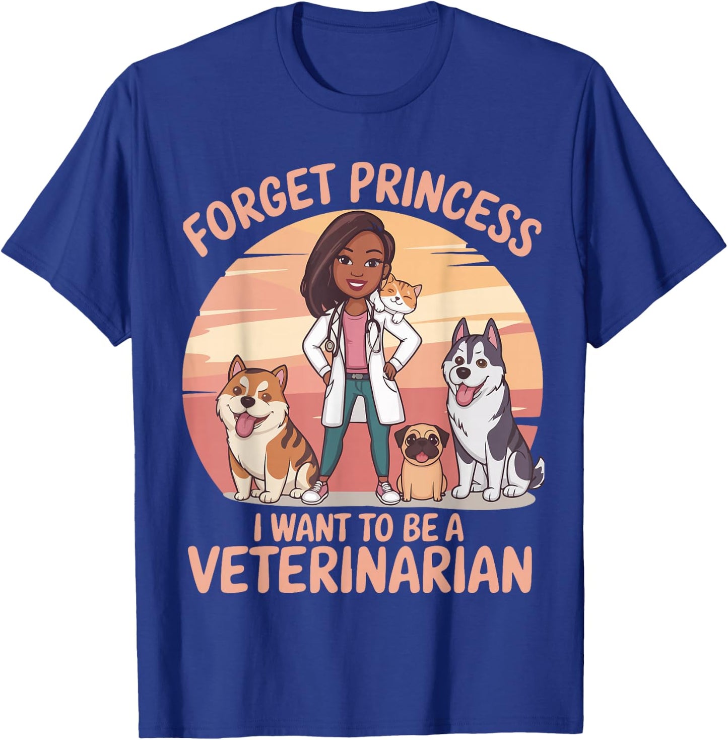 Girl Forget Princess I Want To Be A Veterinarian Women T-Shirt - T-Shirt | Royal
