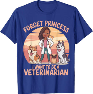 Girl Forget Princess I Want To Be A Veterinarian Women T-Shirt - T-Shirt | Royal
