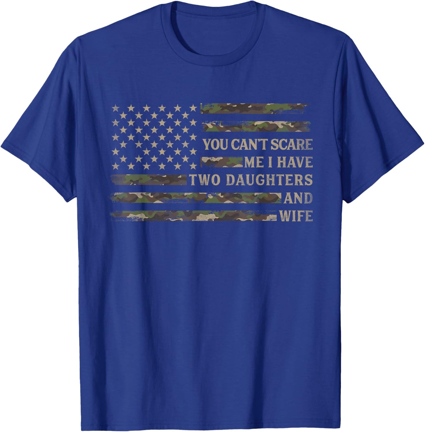 You Cant Scare Me I Have Two Daughters Wife Fathers Day Camo T-Shirt - T-Shirt | Royal