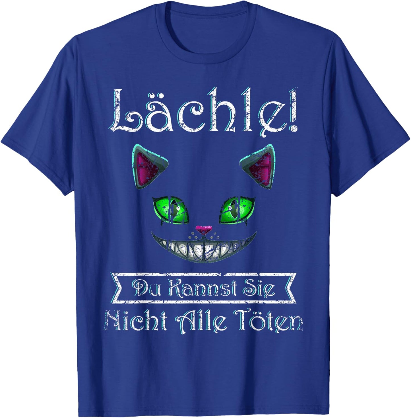Smile Du Kannst Sie Nicht Alle töten Cheshire Cat , black T-Shirt - T-Shirt | Royal