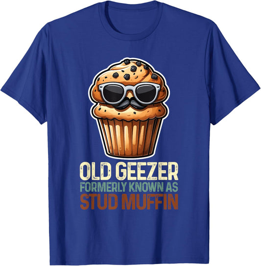 Old Geezer - Formerly Known As Stud Muffin Funny Fathers Day T-Shirt - T-Shirt | Royal