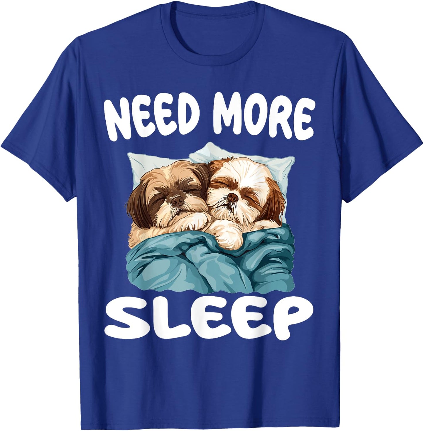 Jolie chemise de nuit Shih Tzu Need More Sleep Pyjamas T-Shirt - T-Shirt | Royal
