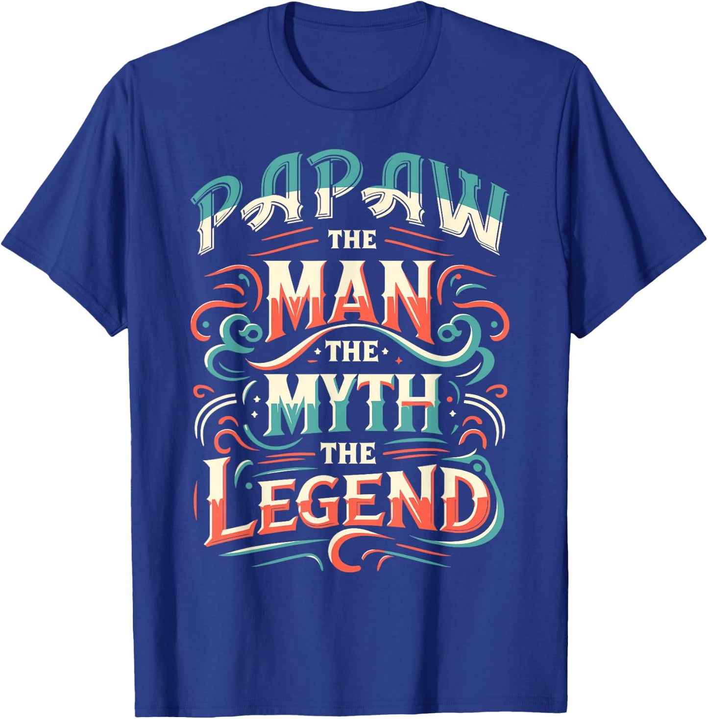Papaw The Man The Myth The Legend - Dad & Grandpa T-Shirt - T-Shirt | Royal